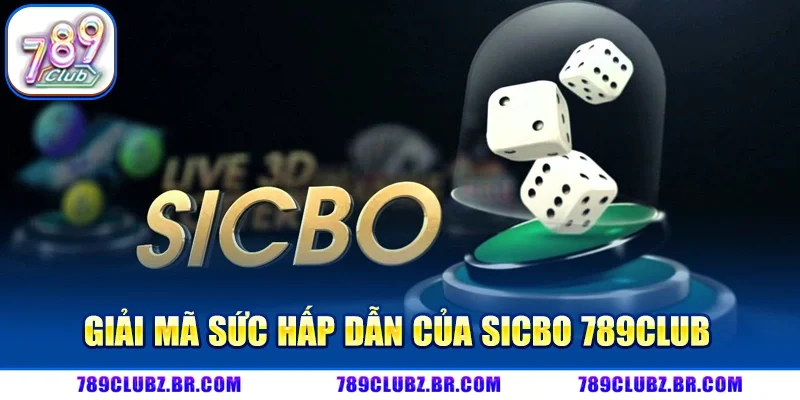 Sicbo 789CLUB – Trải Nghiệm Cá Cược Tài Xỉu Live Với Jackpot Hấp Dẫn