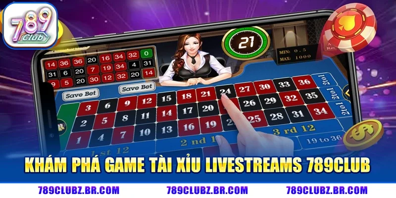 Tài Xỉu Livestreams 789CLUB Chơi Hấp Dẫn Thắng Lớn Mỗi Ngày