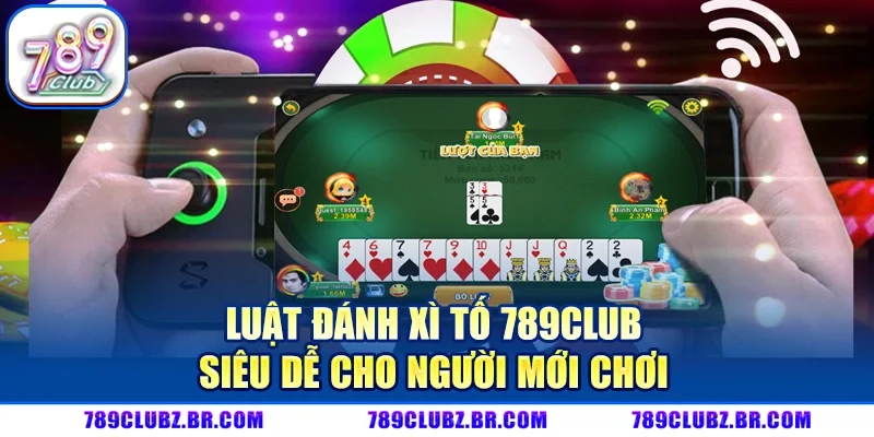 Xì Tố 789Club - Game Bài Đấu Trí Mới Lạ Top 1 Châu Á