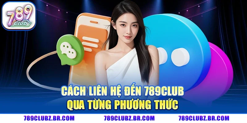 Cách liên hệ đến 789Club qua từng phương thức