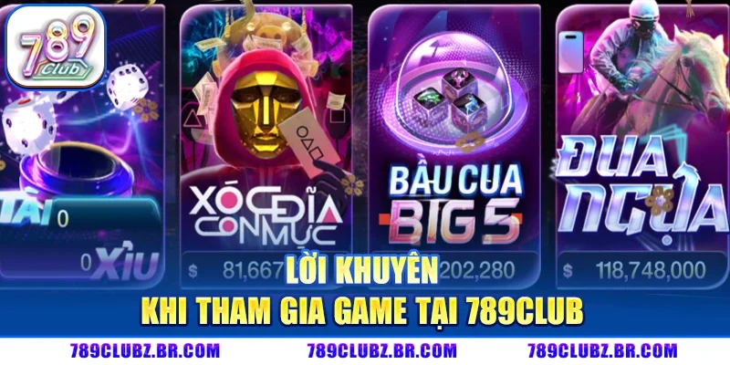 Lời khuyên danh cho người chơi trong quá trình tham gia 789Club