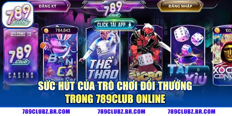 Sức Hút Của Trò Chơi Đổi Thưởng Trong 789CLUB Online