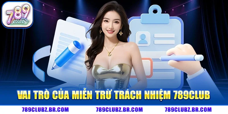 Vai trò của chính sách miễn trừ trách nhiệm tại 789Club